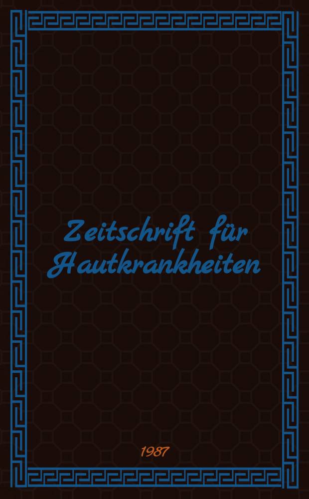 Zeitschrift f&uuml;r Hautkrankheiten : Vormals Zeitschrift f&uuml;r Haut - und Geschlechtskrankheiten. Bd.62, H.11