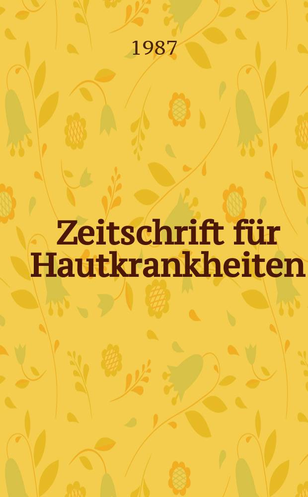 Zeitschrift für Hautkrankheiten : Vormals Zeitschrift für Haut - und Geschlechtskrankheiten. Bd.62, H.20