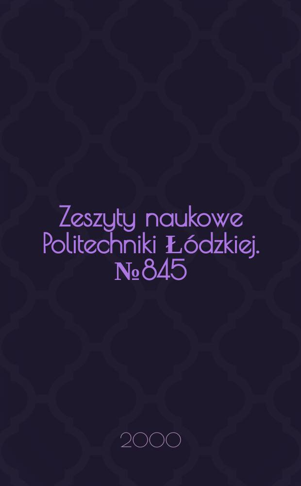 Zeszyty naukowe Politechniki Łódzkiej. №845 : International textile conférence (6; 2000; Łódź). IV. International ...