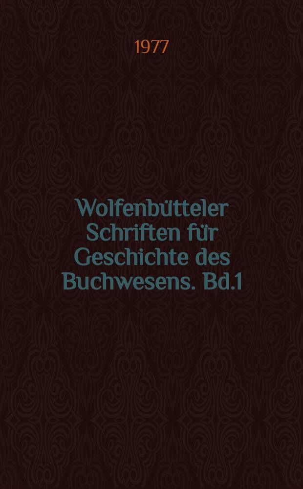Wolfenb&uuml;tteler Schriften f&uuml;r Geschichte des Buchwesens. Bd.1 : Buch und Leser