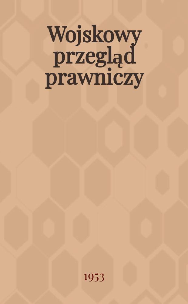 Wojskowy przegląd prawniczy : Wydaje zarząd sadownictwa wojskowego Miot