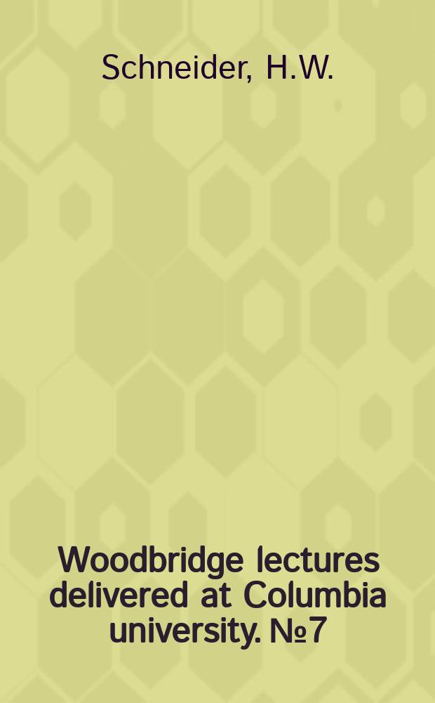Woodbridge lectures delivered at Columbia university. №7 : Ways of being