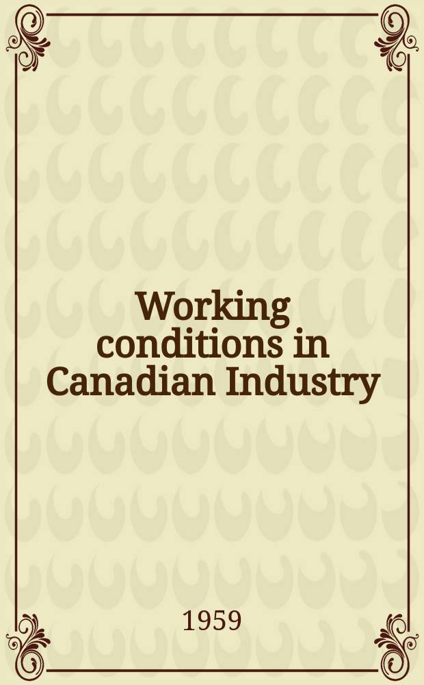 Working conditions in Canadian Industry : Report