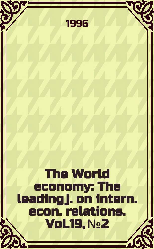 The World economy : The leading j. on intern. econ. relations. Vol.19, №2 : The Breton woods institutions and the political economy of international monetary reform
