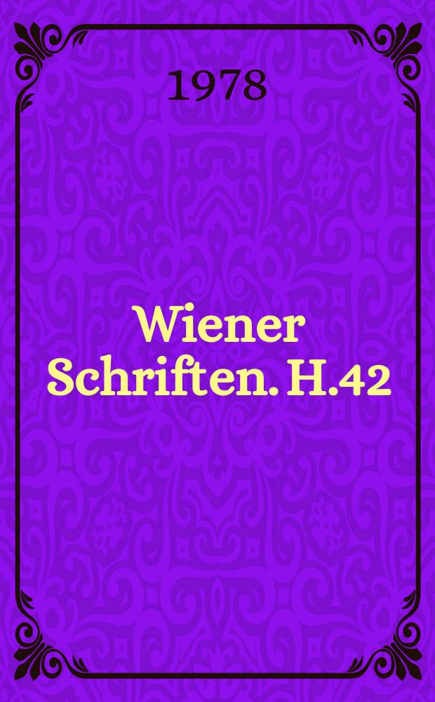Wiener Schriften. H.42 : Die Kulturarbeit der Stadt Wien 1965-1977