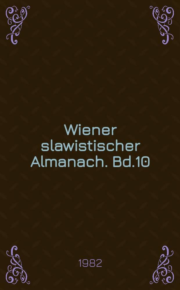 Wiener slawistischer Almanach. Bd.10 : Festschrift für Günther Wytrzens zum sechszigsten Geburtstag