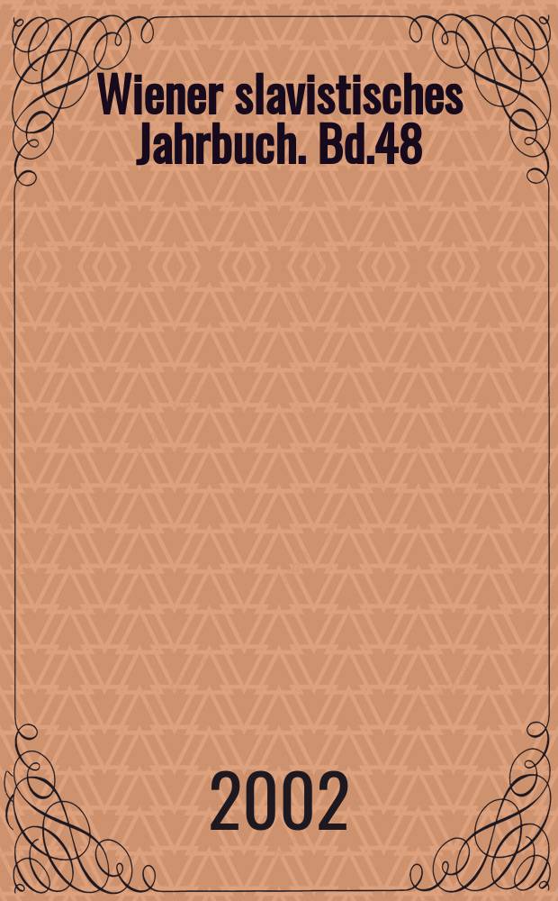 Wiener slavistisches Jahrbuch. Bd.48