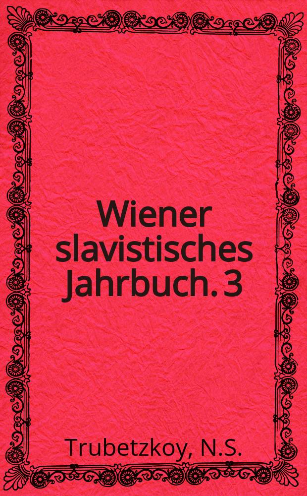 Wiener slavistisches Jahrbuch. 3 : Die russischen Dichten des 18 und 19 Jahrhundert