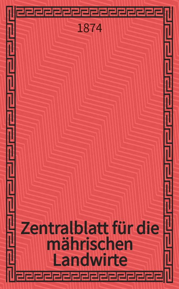 Zentralblatt für die mährischen Landwirte : Organ der k.k. Mährischen Landwirtschaftsgesellschaft. Jg.54 1874, №17