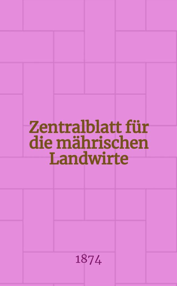 Zentralblatt für die mährischen Landwirte : Organ der k.k. Mährischen Landwirtschaftsgesellschaft. Jg.54 1874, №18