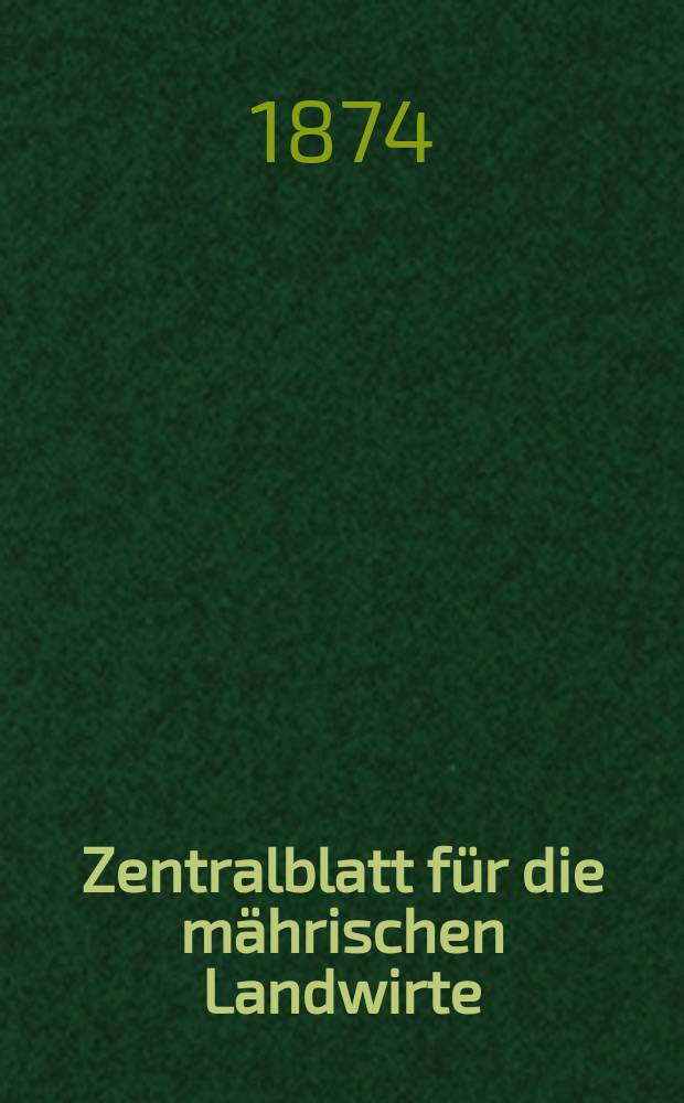 Zentralblatt für die mährischen Landwirte : Organ der k.k. Mährischen Landwirtschaftsgesellschaft. Jg.54 1874, №19