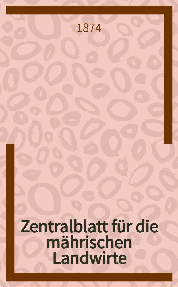 Zentralblatt für die mährischen Landwirte : Organ der k.k. Mährischen Landwirtschaftsgesellschaft. Jg.54 1874, №23