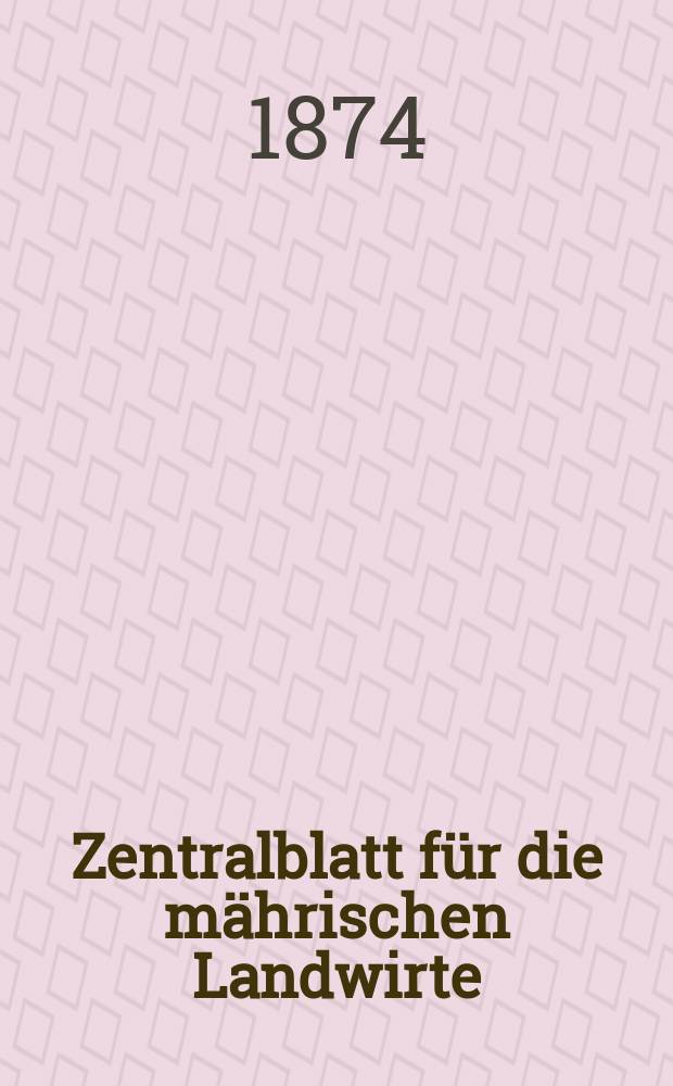Zentralblatt für die mährischen Landwirte : Organ der k.k. Mährischen Landwirtschaftsgesellschaft. Jg.54 1874, №29