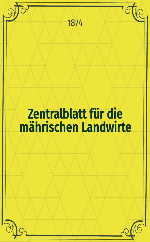 Zentralblatt für die mährischen Landwirte : Organ der k.k. Mährischen Landwirtschaftsgesellschaft. Jg.54 1874, №31