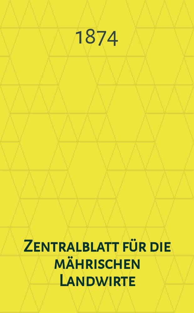 Zentralblatt für die mährischen Landwirte : Organ der k.k. Mährischen Landwirtschaftsgesellschaft. Jg.54 1874, №32
