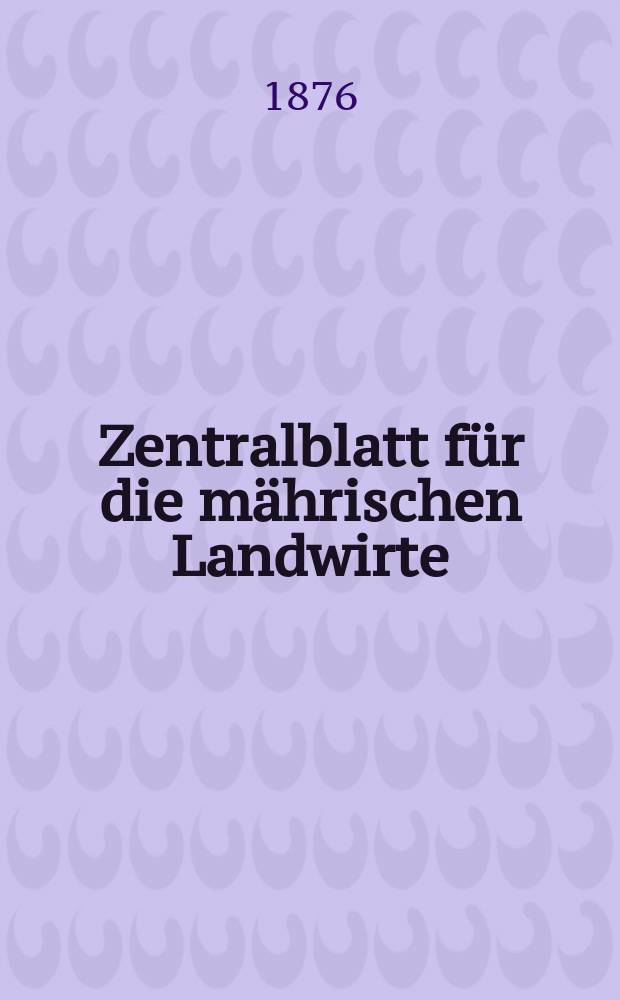 Zentralblatt für die mährischen Landwirte : Organ der k.k. Mährischen Landwirtschaftsgesellschaft. Jg.56 1876, №2