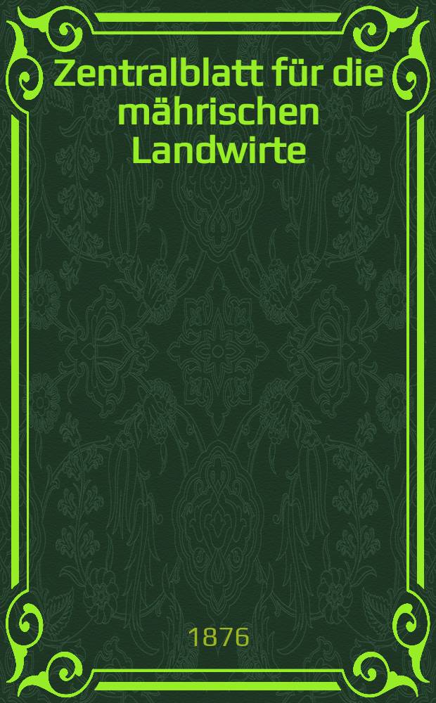 Zentralblatt für die mährischen Landwirte : Organ der k.k. Mährischen Landwirtschaftsgesellschaft. Jg.56 1876, №12