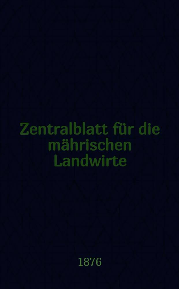 Zentralblatt für die mährischen Landwirte : Organ der k.k. Mährischen Landwirtschaftsgesellschaft. Jg.56 1876, №25