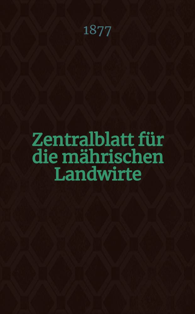 Zentralblatt für die mährischen Landwirte : Organ der k.k. Mährischen Landwirtschaftsgesellschaft. Jg.57 1877, №15