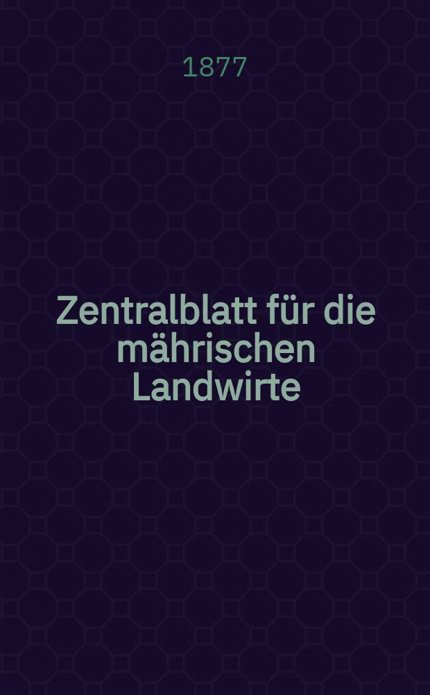 Zentralblatt für die mährischen Landwirte : Organ der k.k. Mährischen Landwirtschaftsgesellschaft. Jg.57 1877, №20