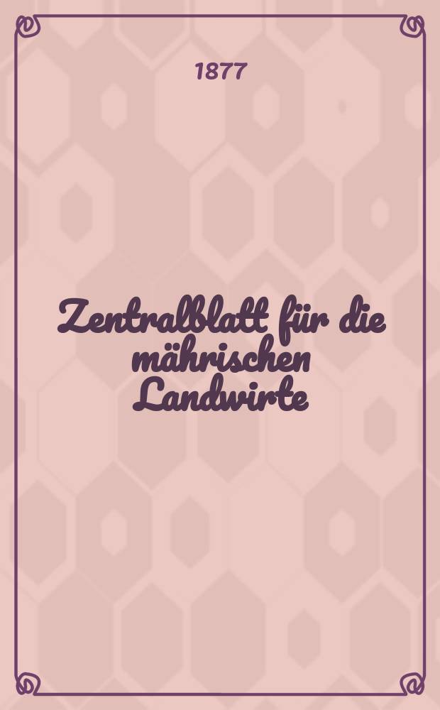 Zentralblatt für die mährischen Landwirte : Organ der k.k. Mährischen Landwirtschaftsgesellschaft. Jg.57 1877, №22