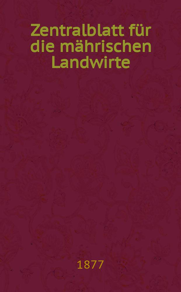 Zentralblatt für die mährischen Landwirte : Organ der k.k. Mährischen Landwirtschaftsgesellschaft. Jg.57 1877, №26