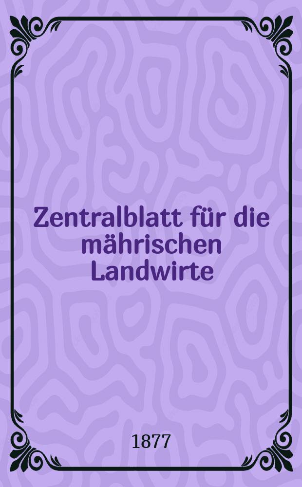 Zentralblatt für die mährischen Landwirte : Organ der k.k. Mährischen Landwirtschaftsgesellschaft. Jg.57 1877, №43