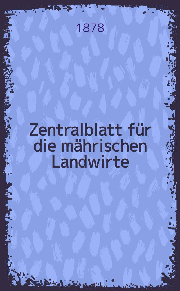 Zentralblatt für die mährischen Landwirte : Organ der k.k. Mährischen Landwirtschaftsgesellschaft. Jg.58 1878, №11