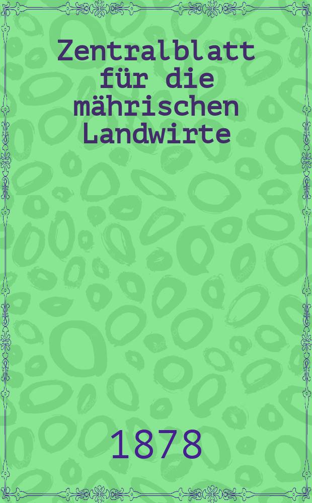 Zentralblatt für die mährischen Landwirte : Organ der k.k. Mährischen Landwirtschaftsgesellschaft. Jg.58 1878, №13