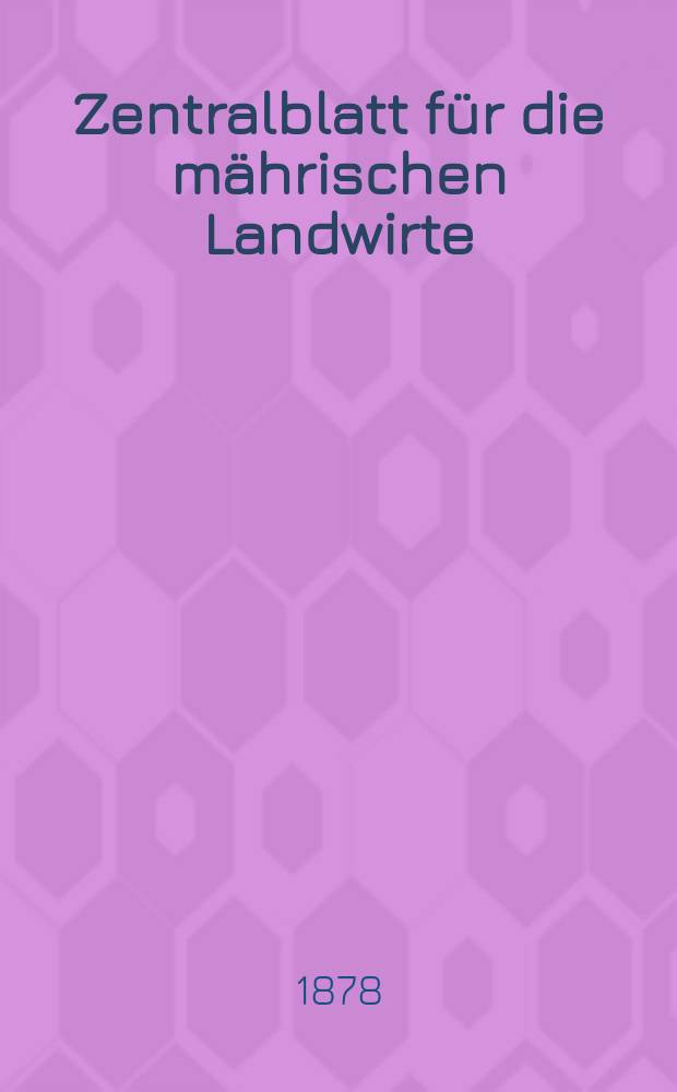 Zentralblatt für die mährischen Landwirte : Organ der k.k. Mährischen Landwirtschaftsgesellschaft. Jg.58 1878, №15