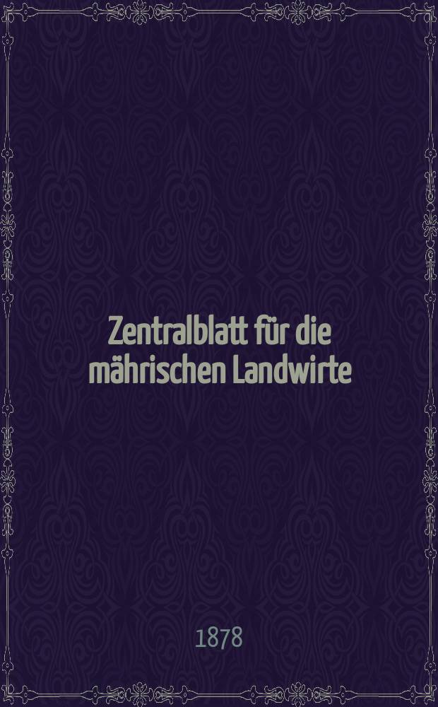 Zentralblatt für die mährischen Landwirte : Organ der k.k. Mährischen Landwirtschaftsgesellschaft. Jg.58 1878, №28
