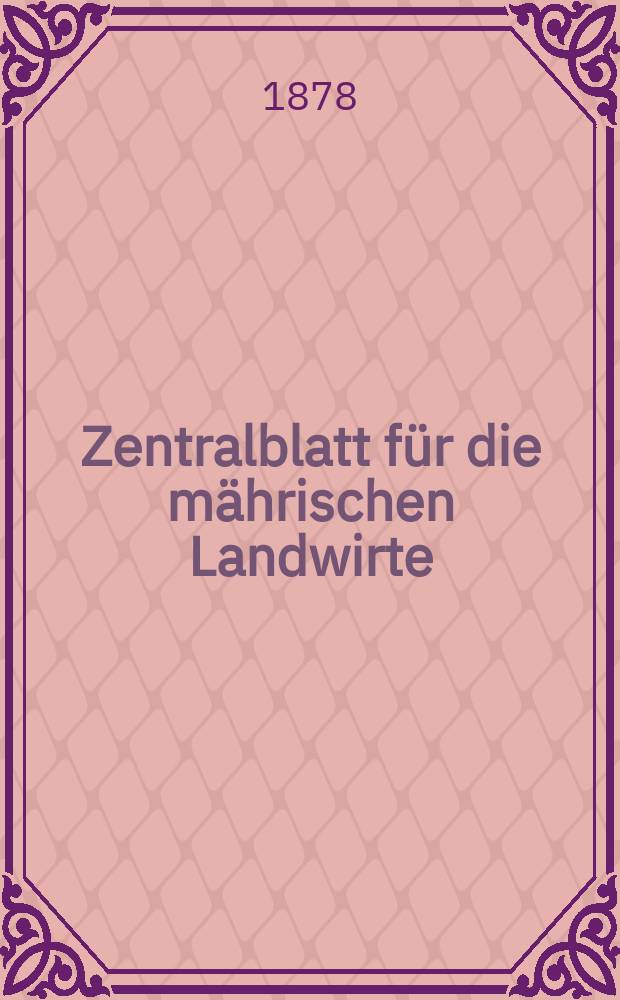 Zentralblatt f&uuml;r die m&auml;hrischen Landwirte : Organ der k.k. M&auml;hrischen Landwirtschaftsgesellschaft. Jg.58 1878, №41