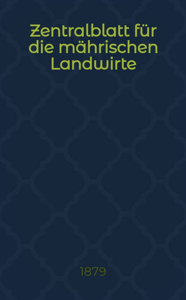 Zentralblatt für die mährischen Landwirte : Organ der k.k. Mährischen Landwirtschaftsgesellschaft. Jg.59 1879, №15
