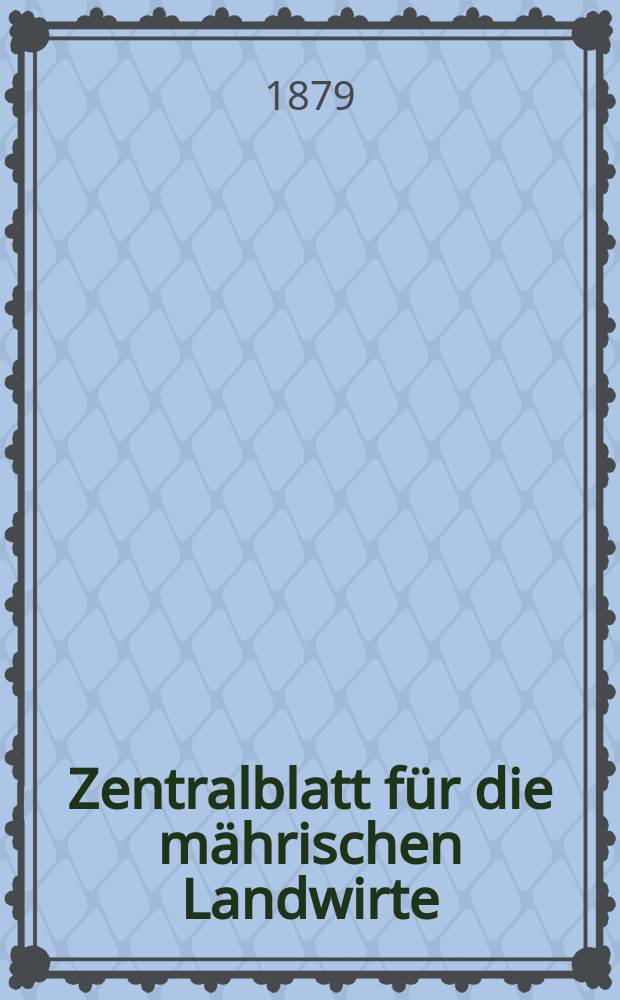 Zentralblatt für die mährischen Landwirte : Organ der k.k. Mährischen Landwirtschaftsgesellschaft. Jg.59 1879, №16