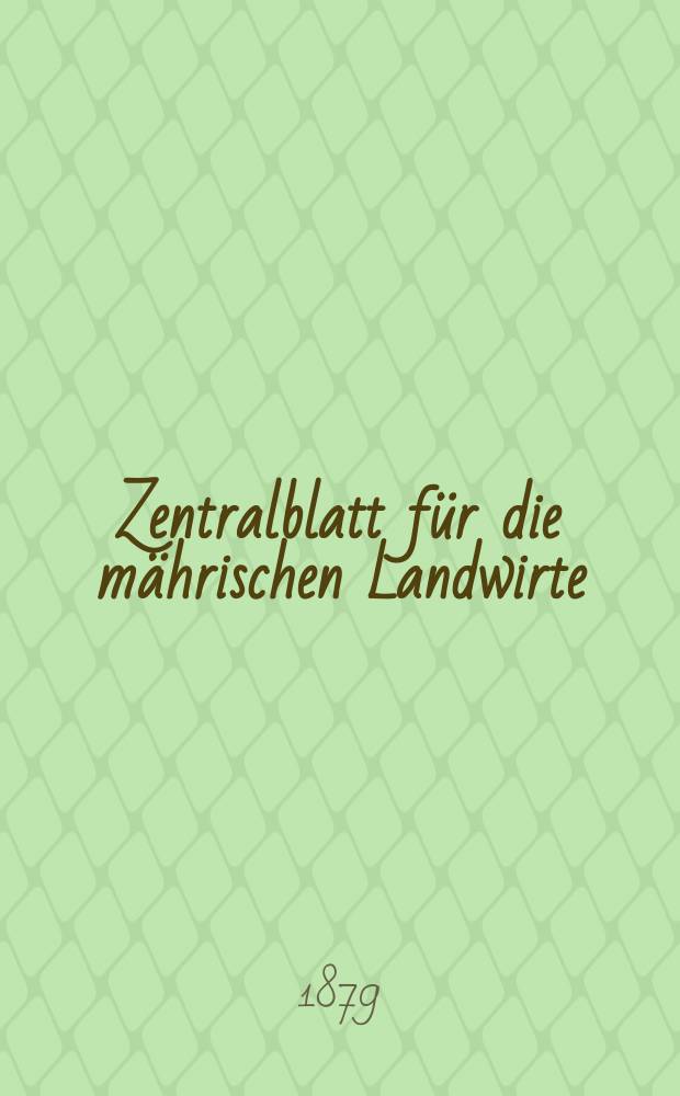 Zentralblatt für die mährischen Landwirte : Organ der k.k. Mährischen Landwirtschaftsgesellschaft. Jg.59 1879, №23