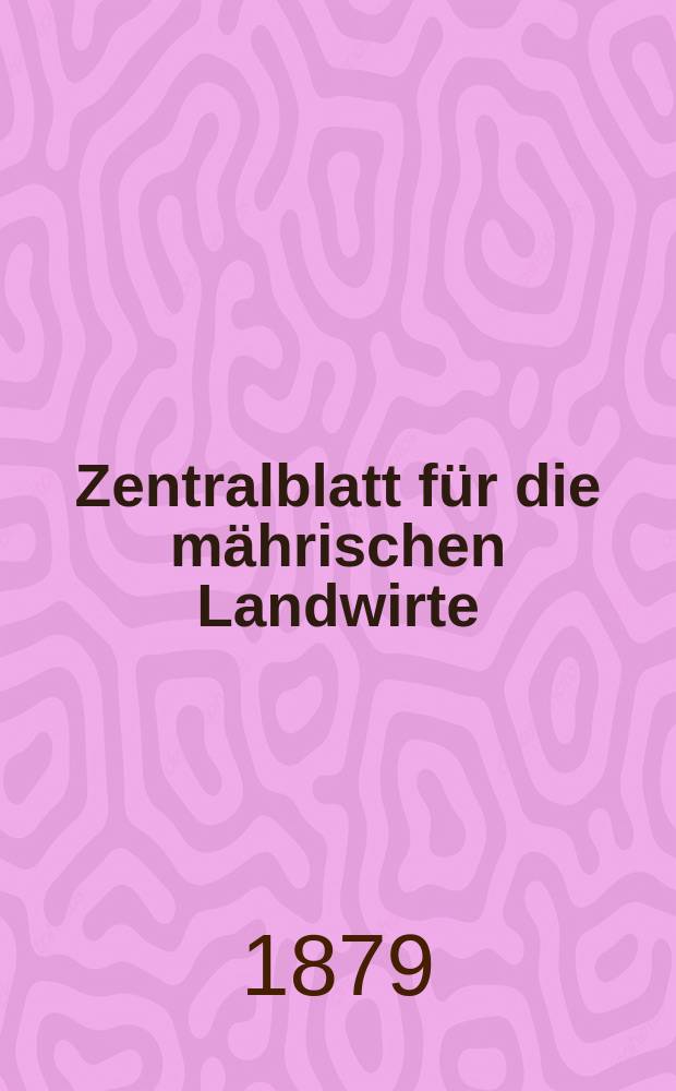 Zentralblatt für die mährischen Landwirte : Organ der k.k. Mährischen Landwirtschaftsgesellschaft. Jg.59 1879, №28