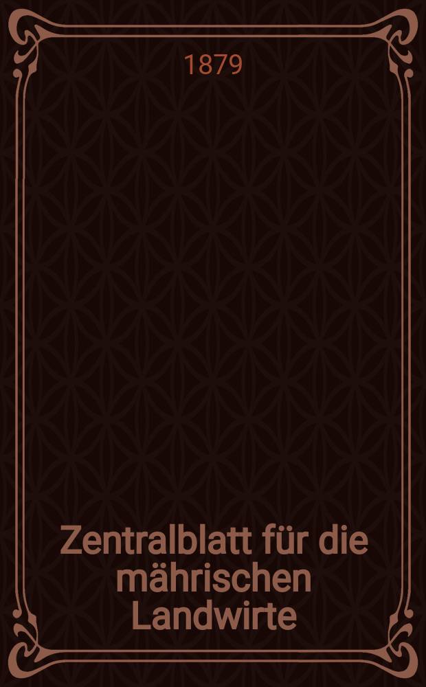 Zentralblatt für die mährischen Landwirte : Organ der k.k. Mährischen Landwirtschaftsgesellschaft. Jg.59 1879, №41