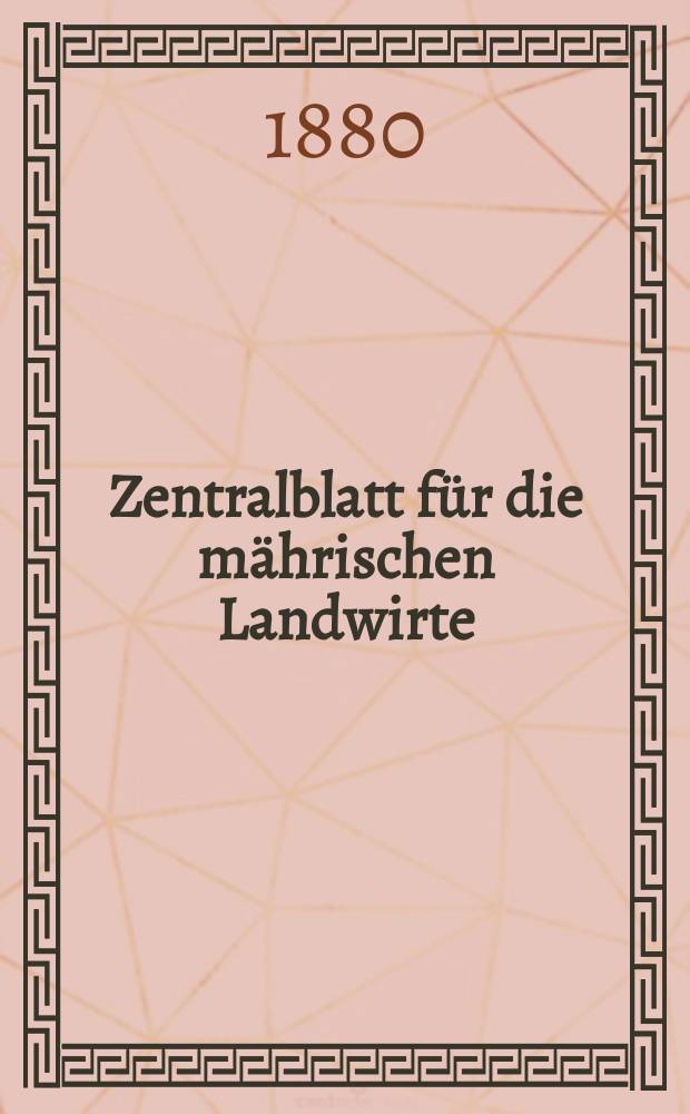 Zentralblatt für die mährischen Landwirte : Organ der k.k. Mährischen Landwirtschaftsgesellschaft. Jg.60 1880, №17