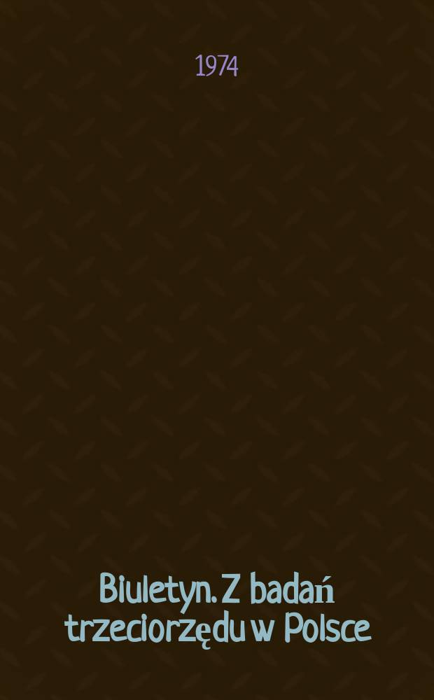 Biuletyn. Z badań trzeciorzędu w Polsce