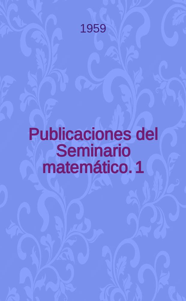Publicaciones del Seminario matemático. 1 : Sobre la teoría de los espacios vectoriales topológicos