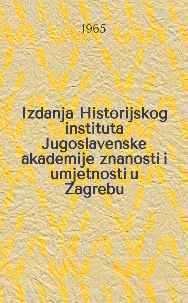 Izdanja Historijskog instituta Jugoslavenske akademije znanosti i umjetnosti u Zagrebu