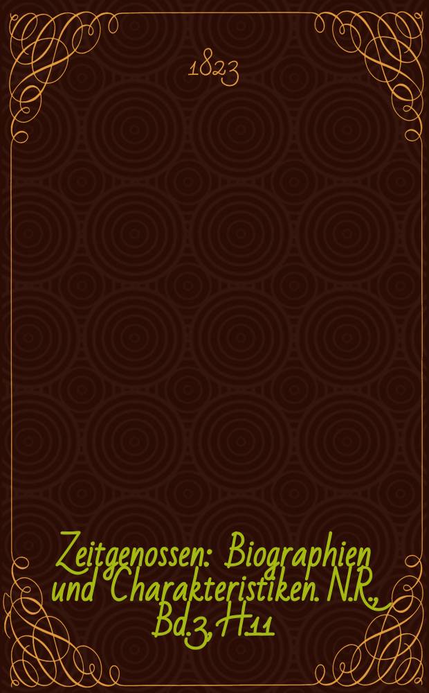 Zeitgenossen : Biographien und Charakteristiken. N.R., Bd.3, H.11