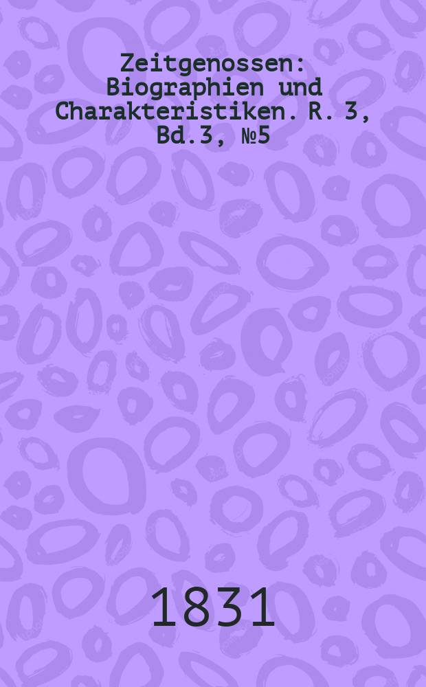 Zeitgenossen : Biographien und Charakteristiken. R. 3, Bd.3, №5(21)