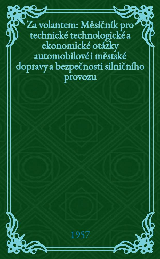 Za volantem : Měsíčník pro technické technologické a ekonomické otázky automobilové i městské dopravy a bezpečnosti silničního provozu