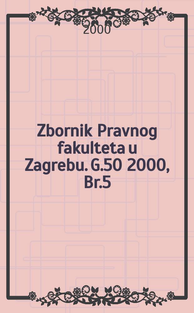 Zbornik Pravnog fakulteta u Zagrebu. G.50 2000, Br.5