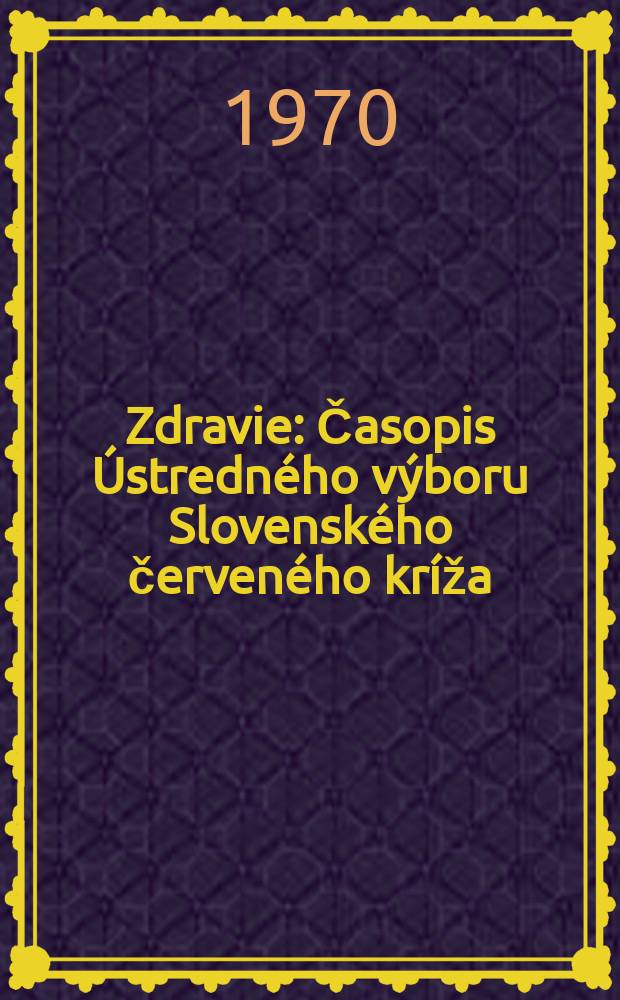 Zdravie : Časopis Ústredného výboru Slovenského červeného kríža