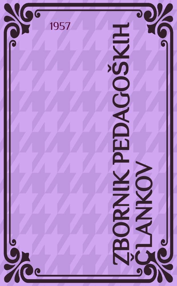 Zbornik pedagoških člankov : Izdalo in založilo Združenje učiteljev in profesorjev strokovnih šol LRS