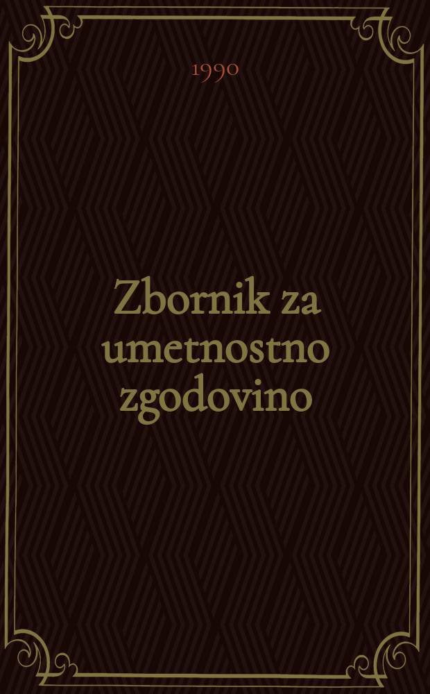 Zbornik za umetnostno zgodovino : Izdalo in založilo Umetnostno zgodovinsko društvo SR Slovenije v Ljubljeni. 26
