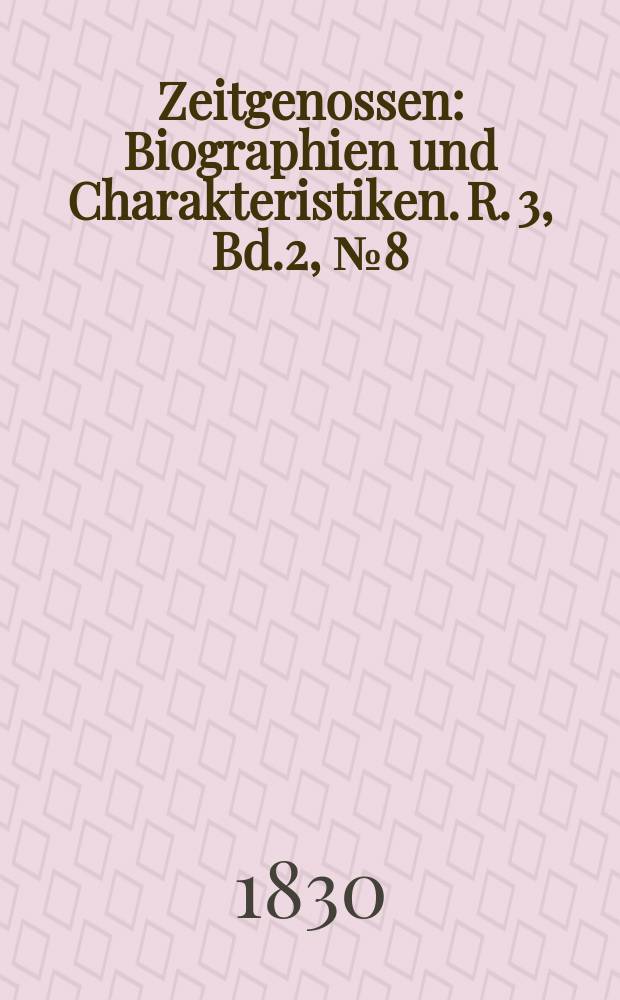 Zeitgenossen : Biographien und Charakteristiken. R. 3, Bd.2, №8(16)