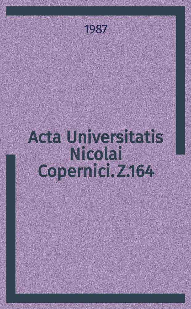 Acta Universitatis Nicolai Copernici. Z.164